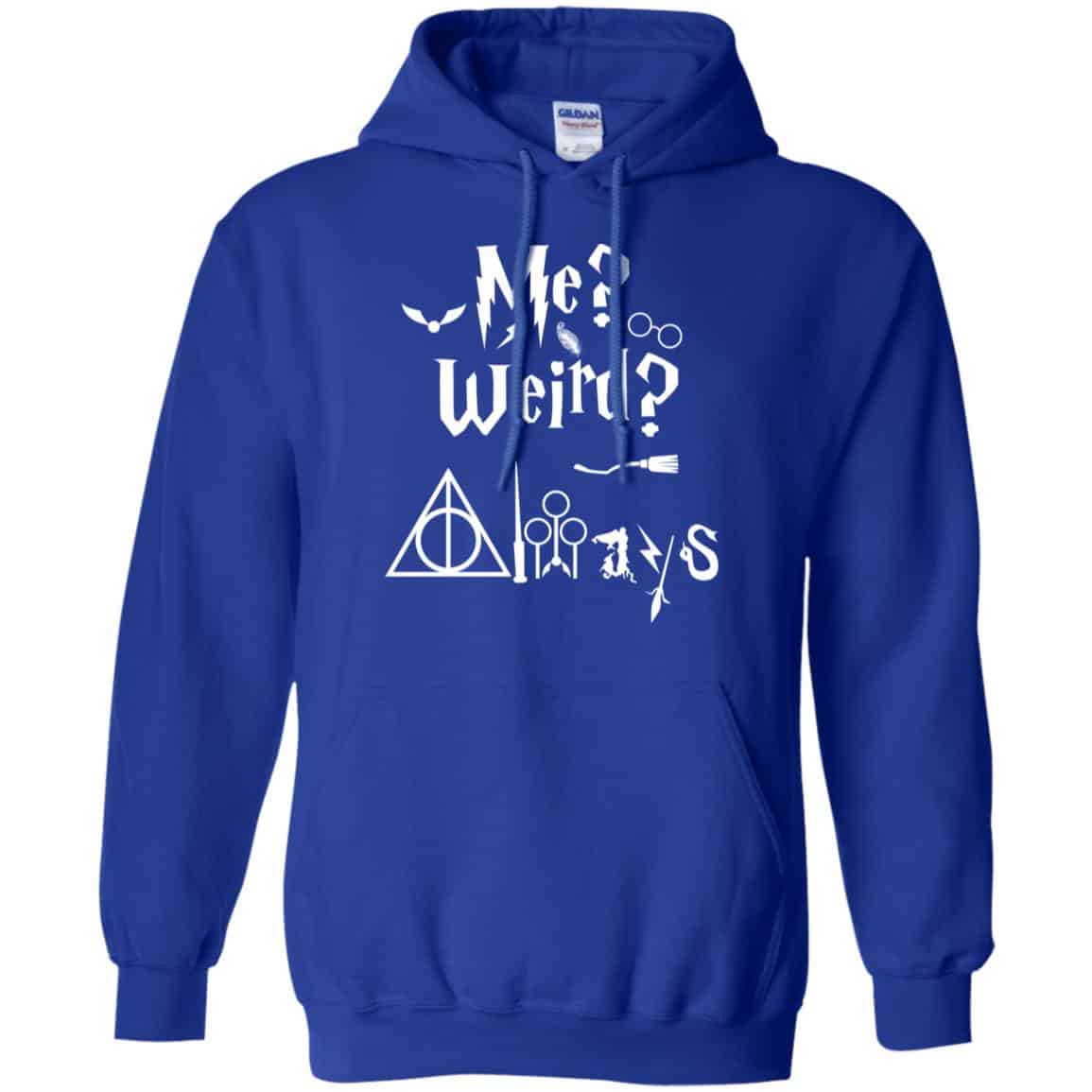 Me? Weird? Always. – Harry Potter Shirt, Hoodie, Tank