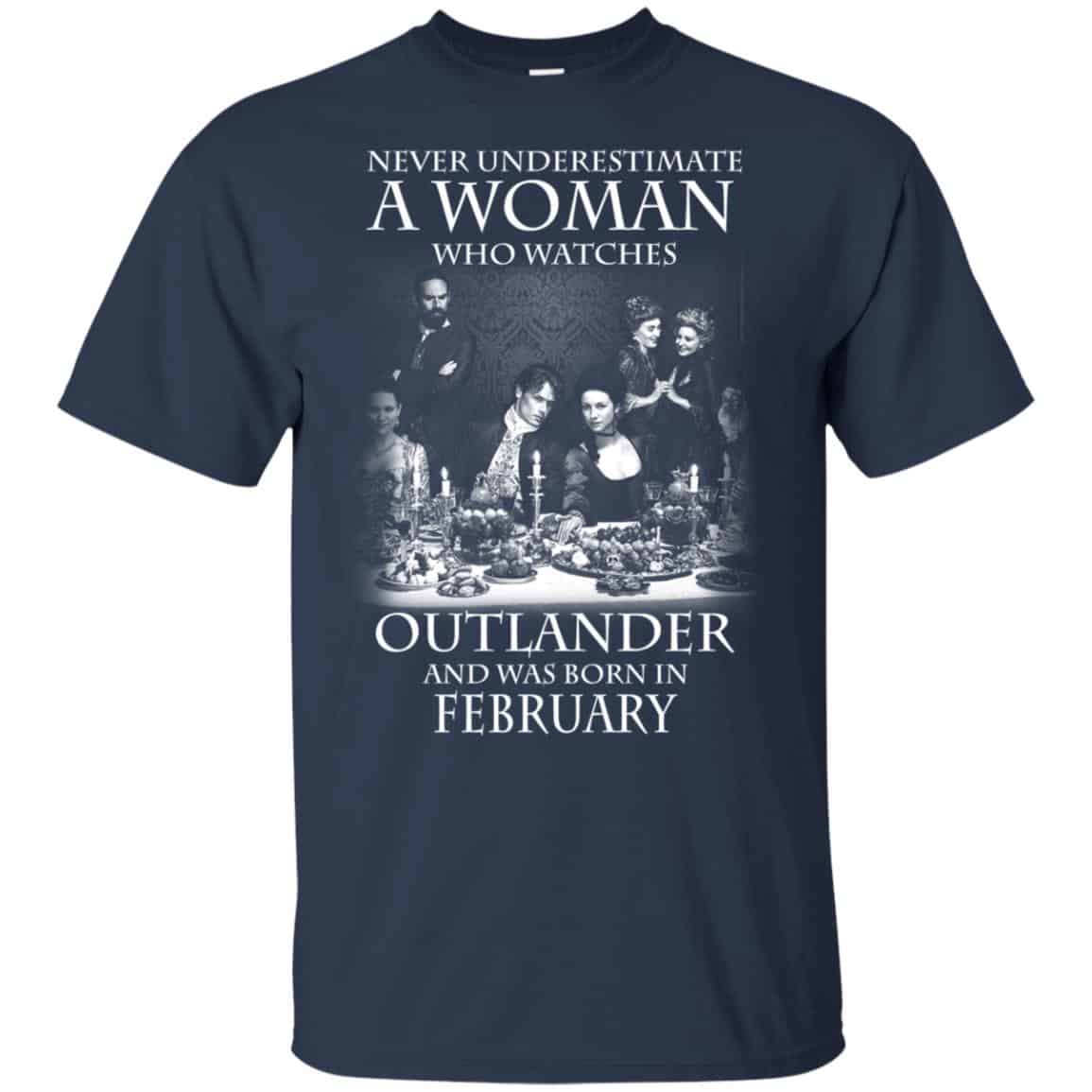 A Woman Who Watches Outlander And Was Born In February T-Shirts, Hoodie, Tank
