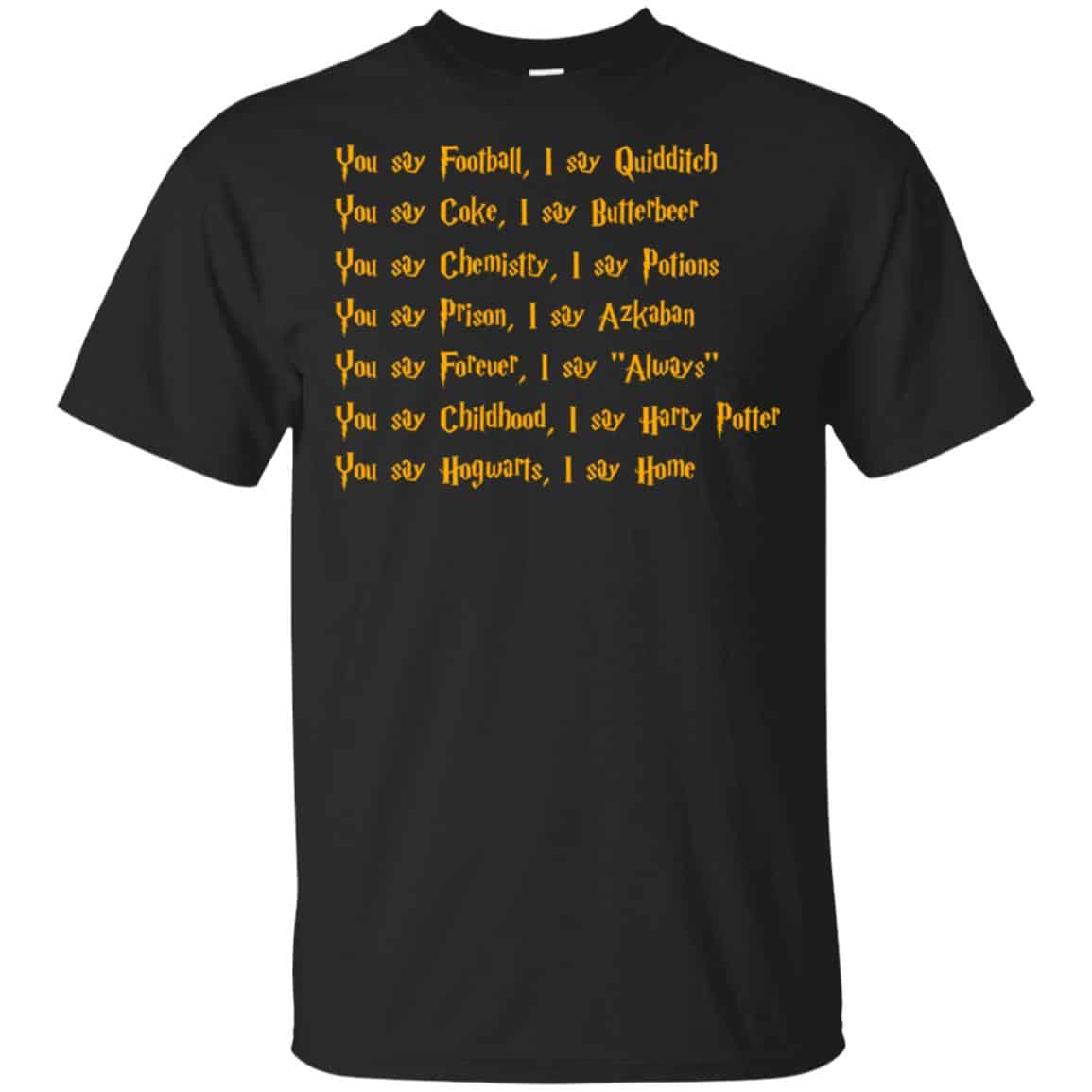 Harry Potter You Say Football I Say Quidditch Shirt, Hoodie, Tank