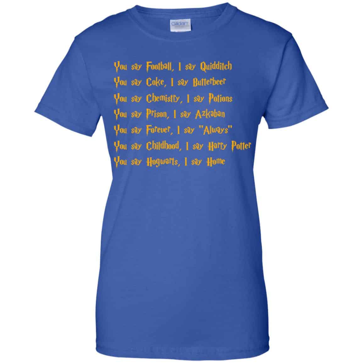 Harry Potter You Say Football I Say Quidditch Shirt, Hoodie, Tank