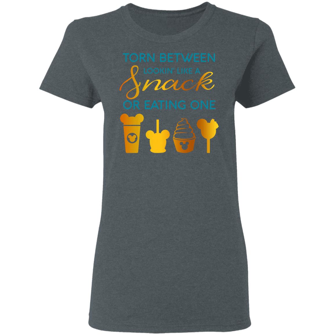 Torn Between Lookin’ Like A Snack Or Eating On Shirt, Hoodie, Tank
