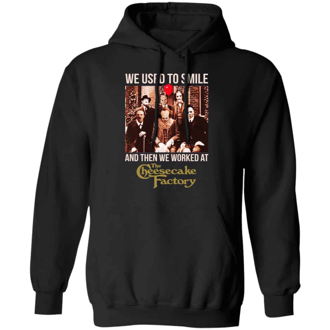 We Used To Smile And Then We Worked At The Cheesecake Factory Shirt, Hoodie, Tank