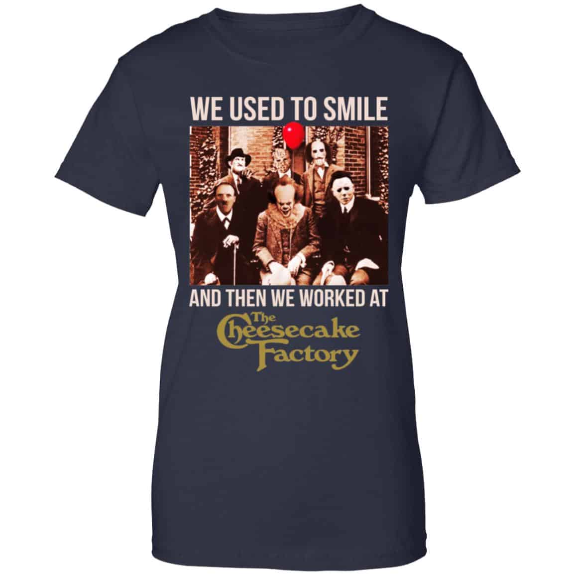 We Used To Smile And Then We Worked At The Cheesecake Factory Shirt, Hoodie, Tank