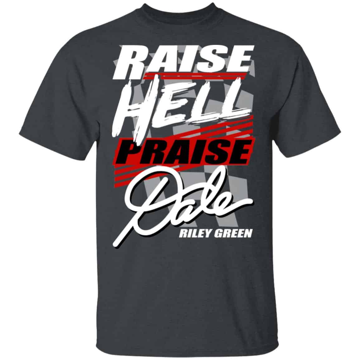 Riley Green Raise Hell Praise Dale Shirt, Hoodie, Tank