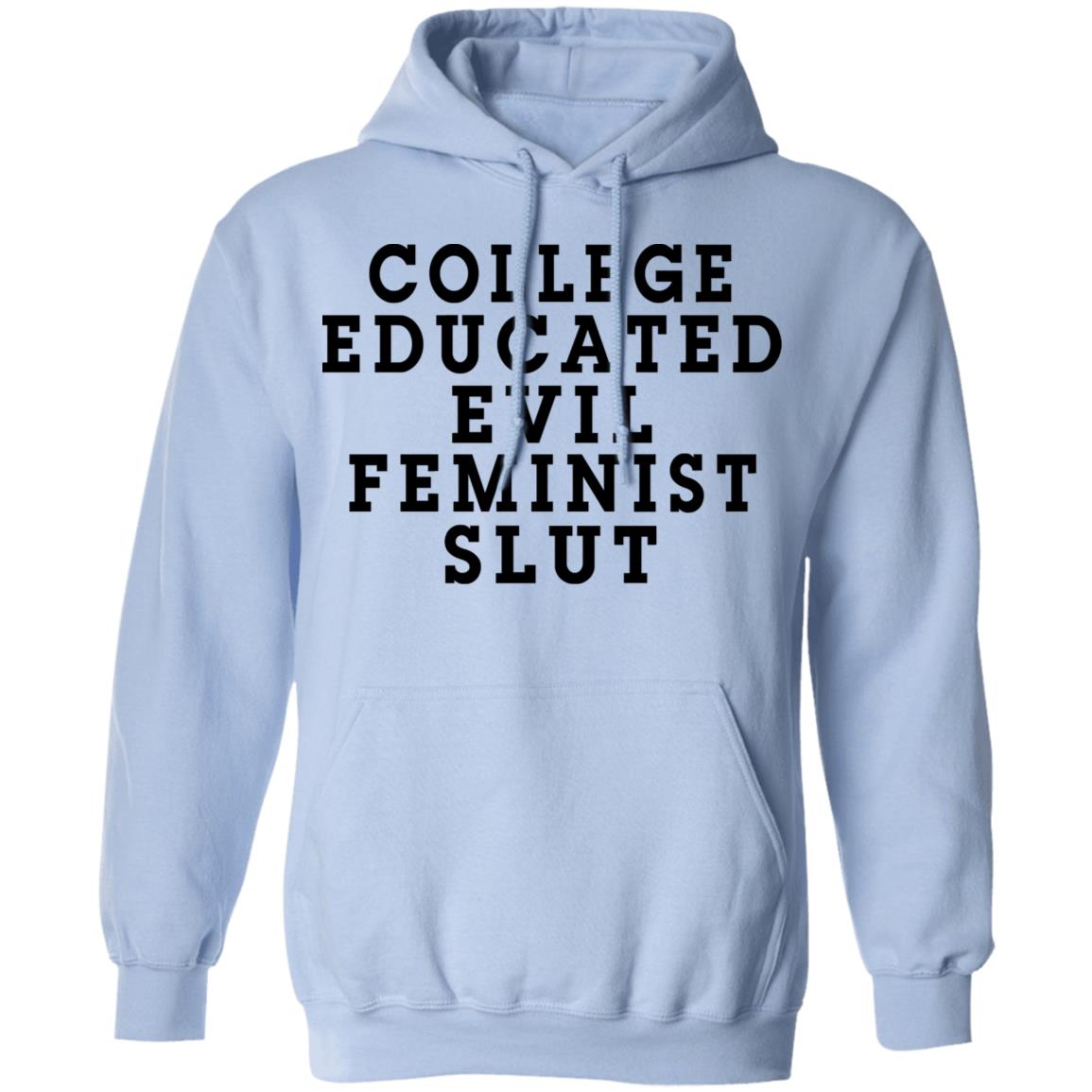 College Educated Evil Feminist Slut Shirt, Hoodie, Tank