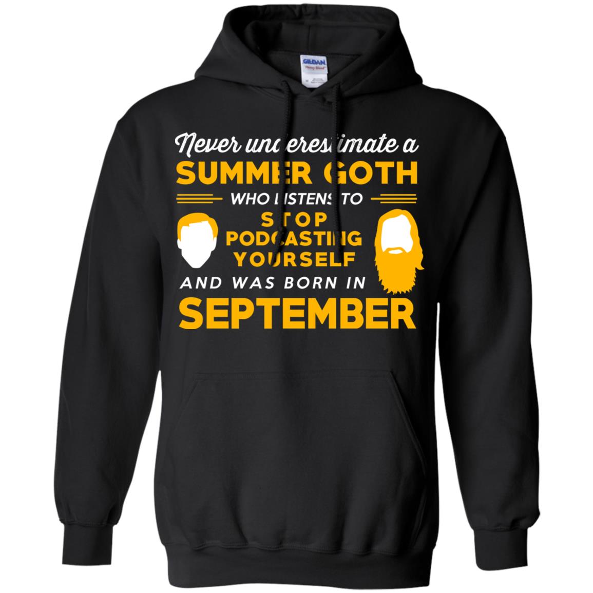 A Summer Goth Who Listens To Stop Podcasting Yourself And Was Born In September T-Shirts, Hoodie, Tank