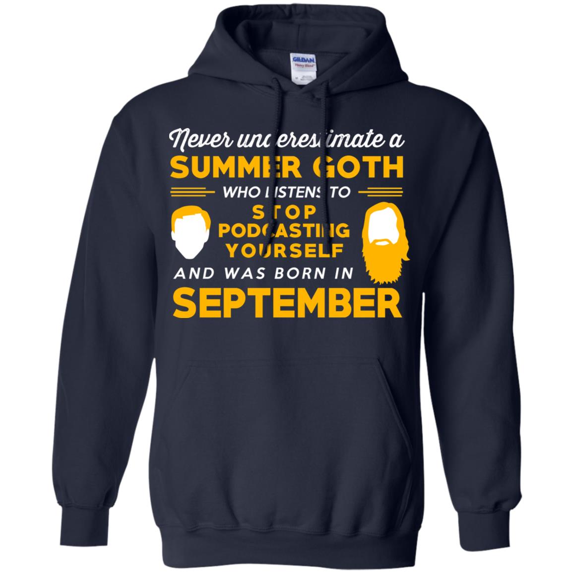 A Summer Goth Who Listens To Stop Podcasting Yourself And Was Born In September T-Shirts, Hoodie, Tank