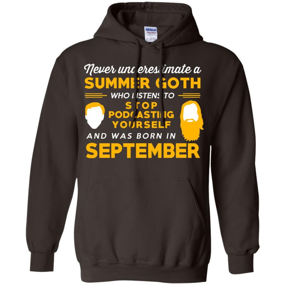 A Summer Goth Who Listens To Stop Podcasting Yourself And Was Born In September T-Shirts, Hoodie, Tank
