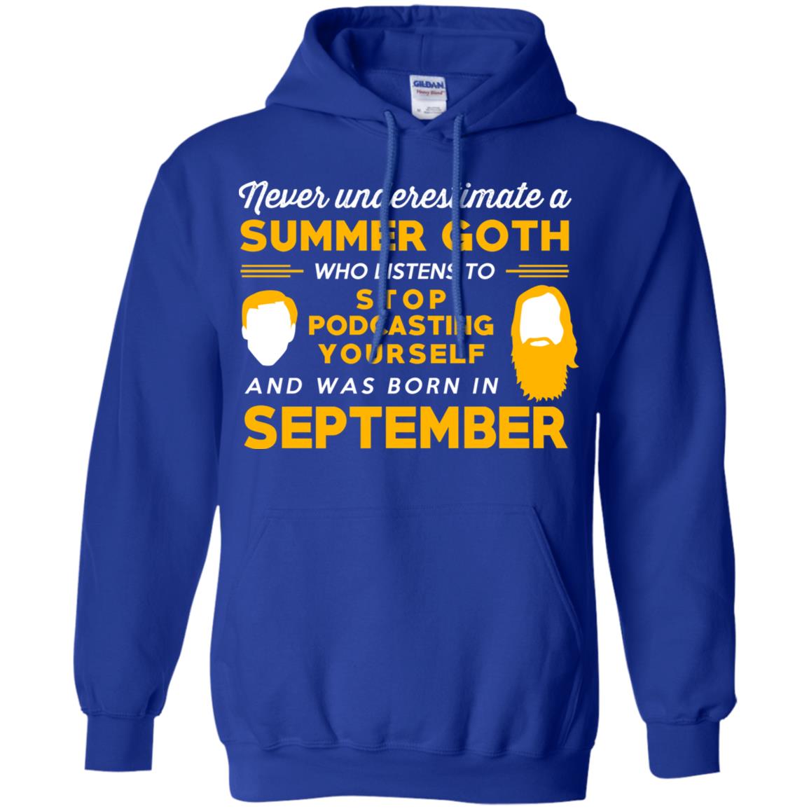 A Summer Goth Who Listens To Stop Podcasting Yourself And Was Born In September T-Shirts, Hoodie, Tank