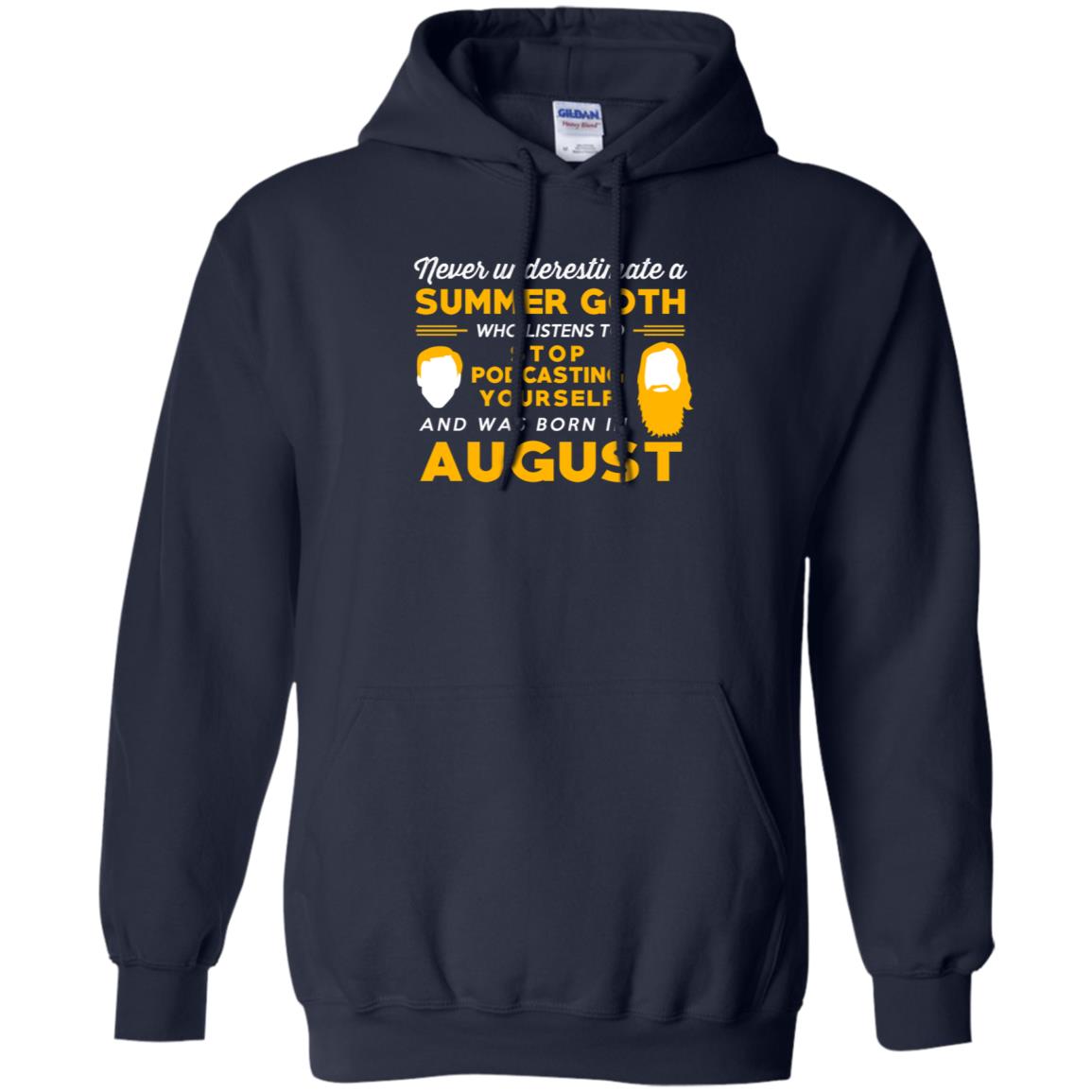 A Summer Goth Who Listens To Stop Podcasting Yourself And Was Born In August T-Shirts, Hoodie, Tank