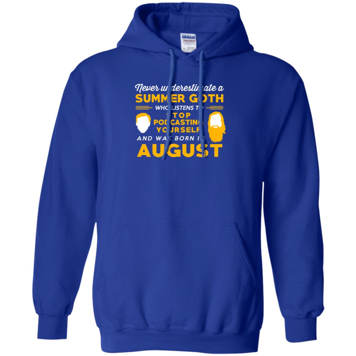 A Summer Goth Who Listens To Stop Podcasting Yourself And Was Born In August T-Shirts, Hoodie, Tank