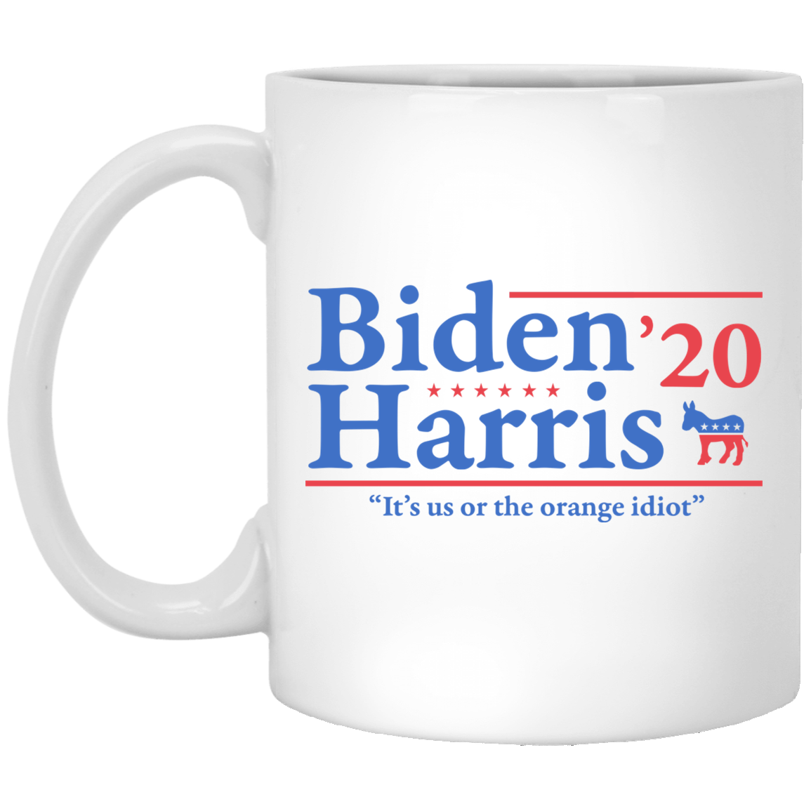 Joe Biden Kamala Harris 2020 It’s Us Or The Orange idiot Mug