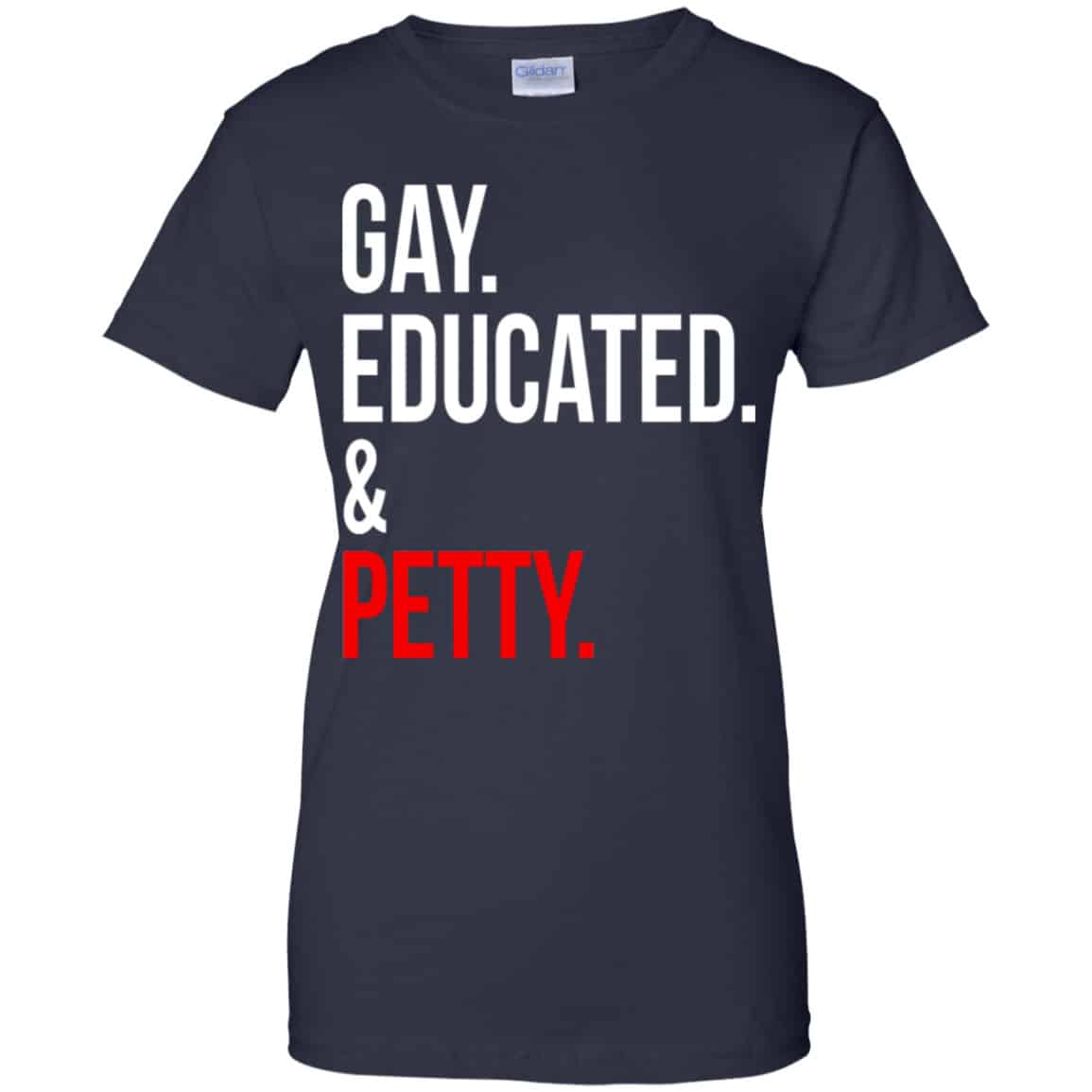 Gay Educated & Petty Shirt, Hoodie, Tank