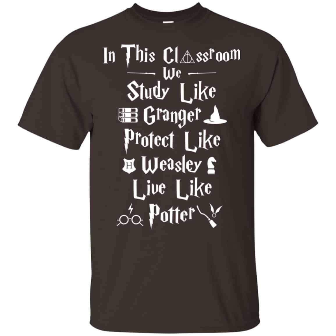 In The Classroom We Study Like Granger Protect Like Weasley Live Like Potter Shirt, Hoodie, Tank