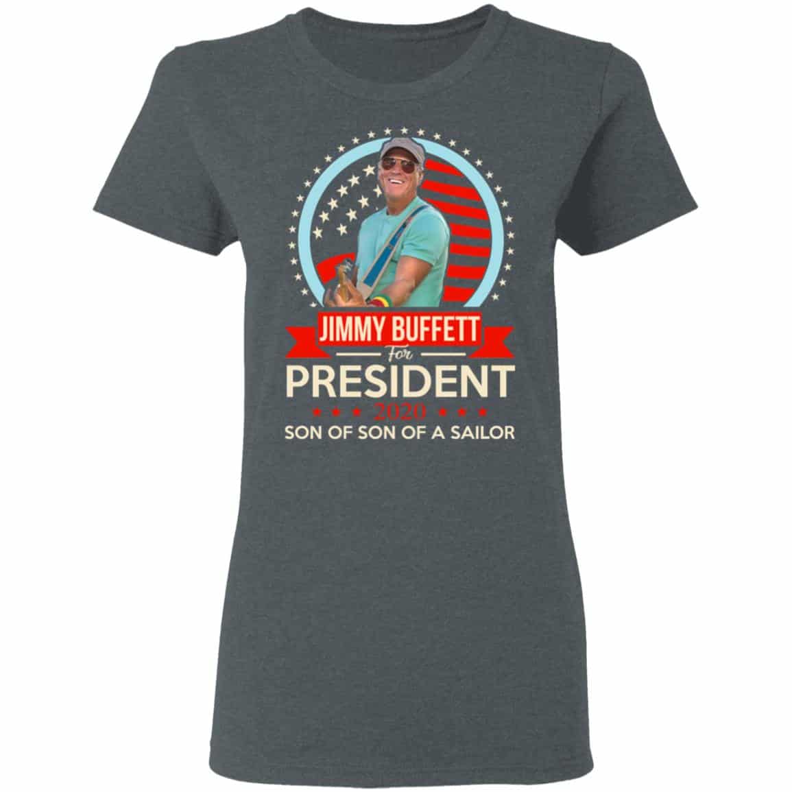 Jimmy Buffett For President 2020 Son Of Son Of A Sailor Shirt, Hoodie, Tank
