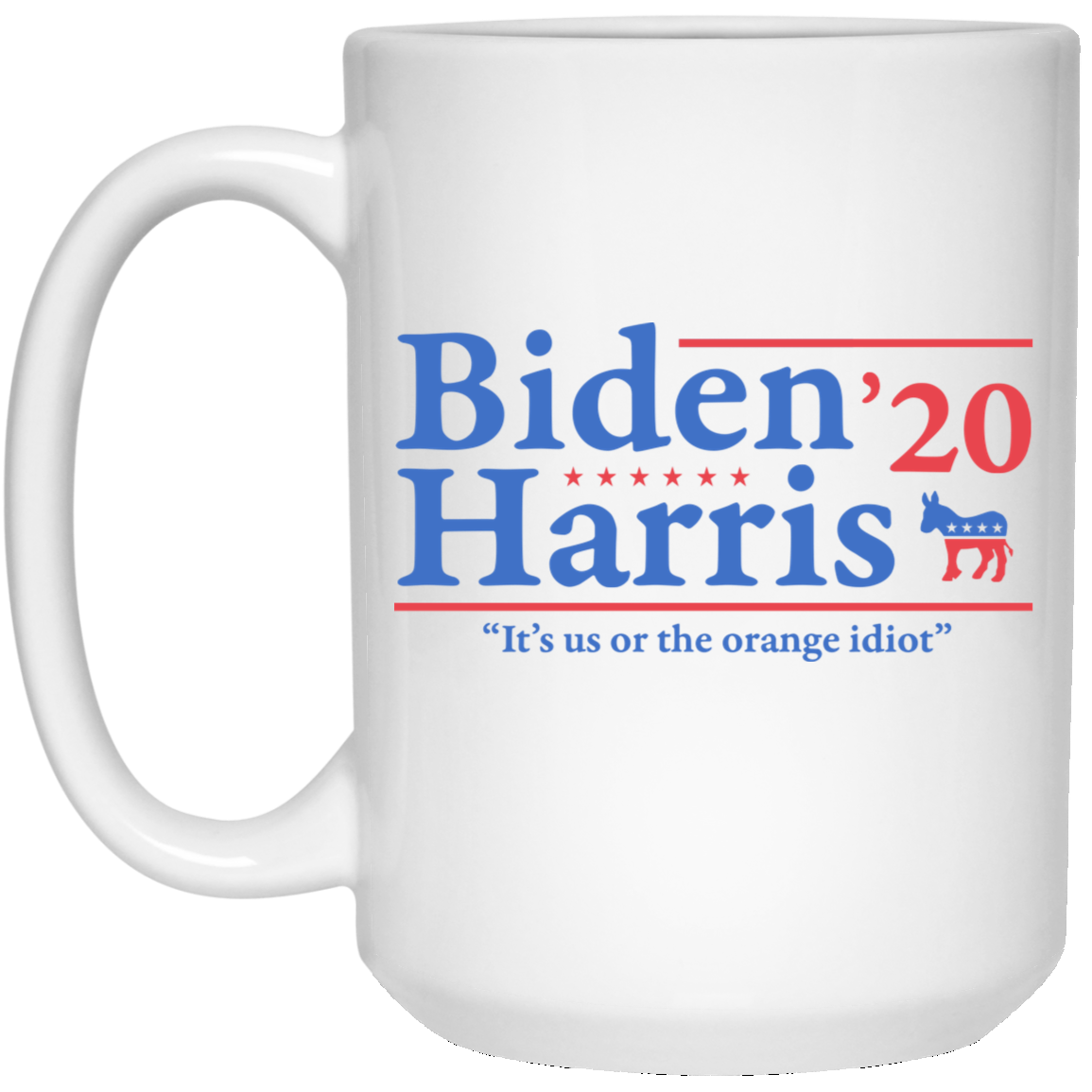 Joe Biden Kamala Harris 2020 It’s Us Or The Orange idiot Mug