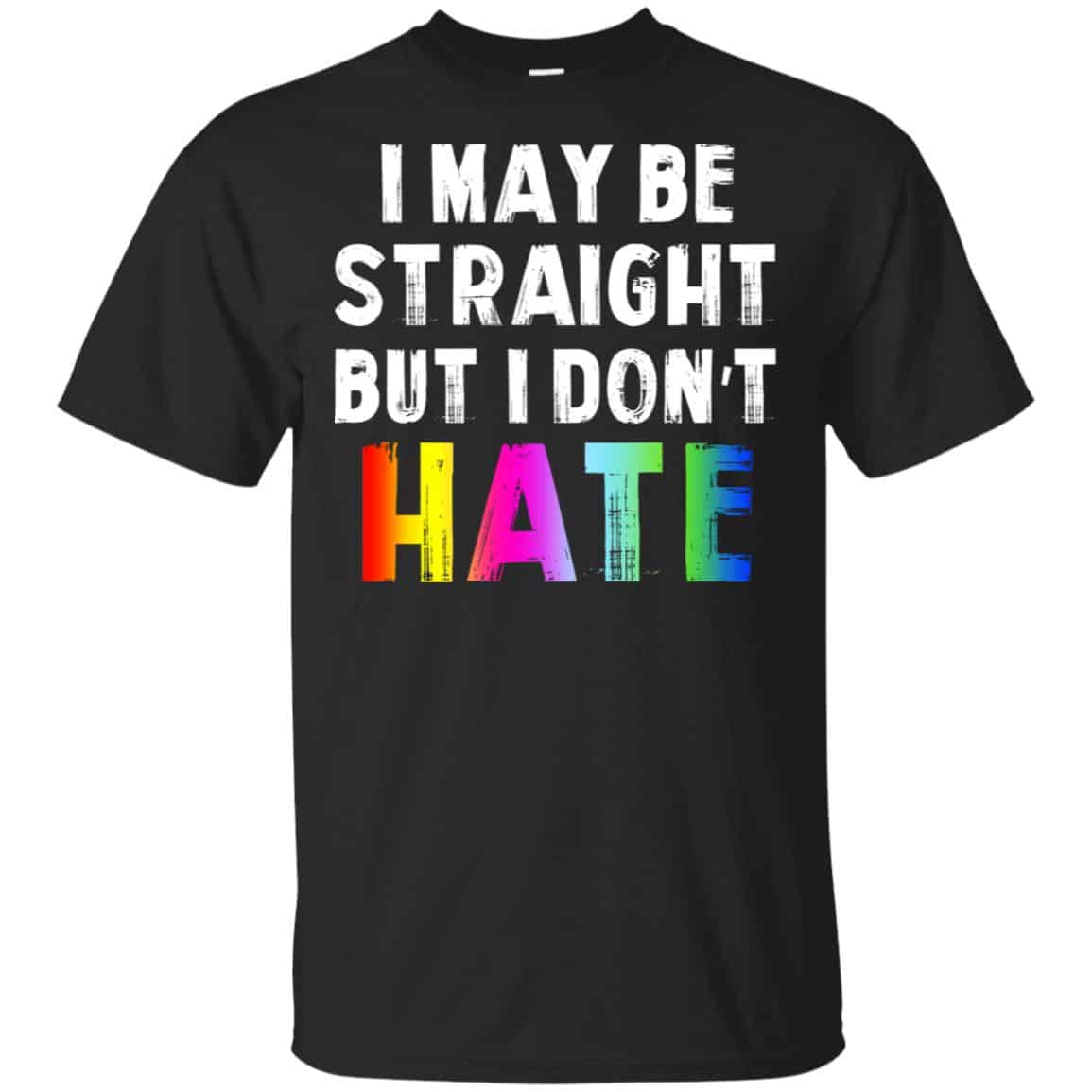 I May Be Straight But I Don’t Hate LGBT Shirt, Hoodie, Tank