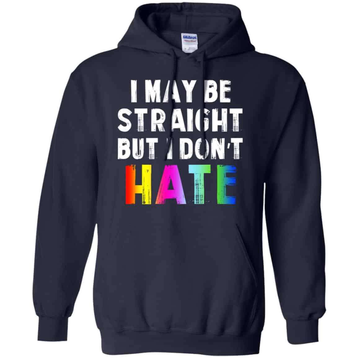 I May Be Straight But I Don’t Hate LGBT Shirt, Hoodie, Tank