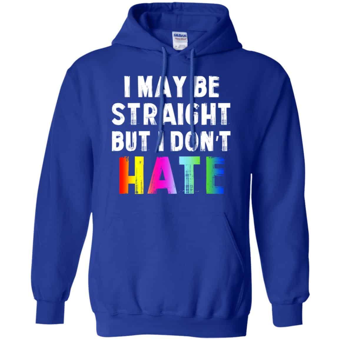 I May Be Straight But I Don’t Hate LGBT Shirt, Hoodie, Tank