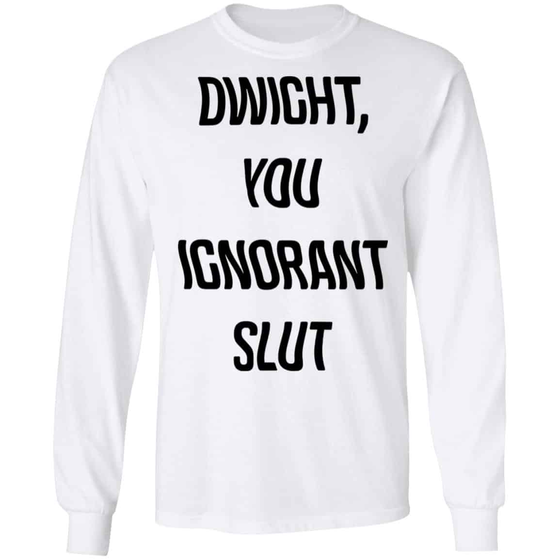 The Office Dwight You Ignorant Slut Shirt, Hoodie, Tank