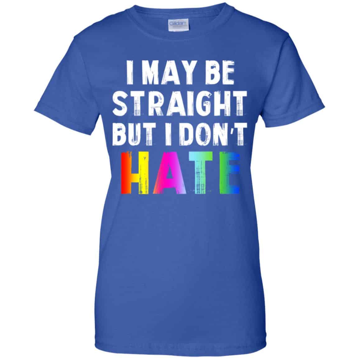 I May Be Straight But I Don’t Hate LGBT Shirt, Hoodie, Tank