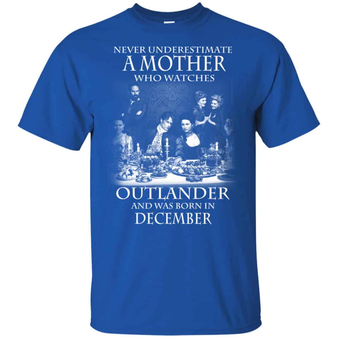 A Mother Who Watches Outlander And Was Born In December T-Shirts, Hoodie, Tank