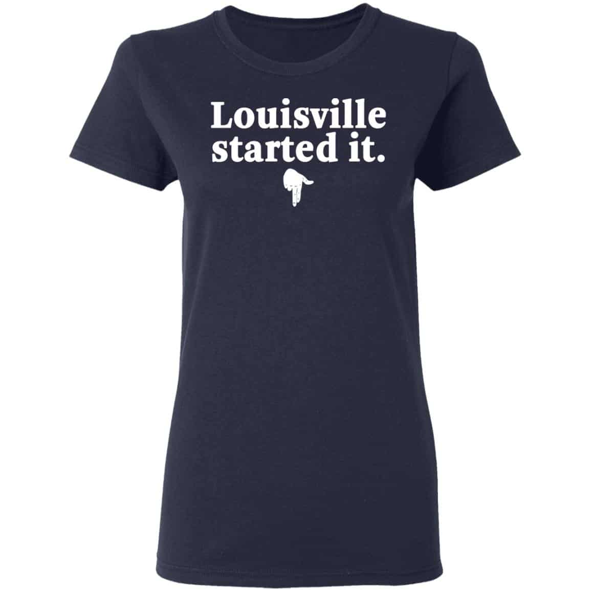 Louisville Started It Shirt, Hoodie, Tank