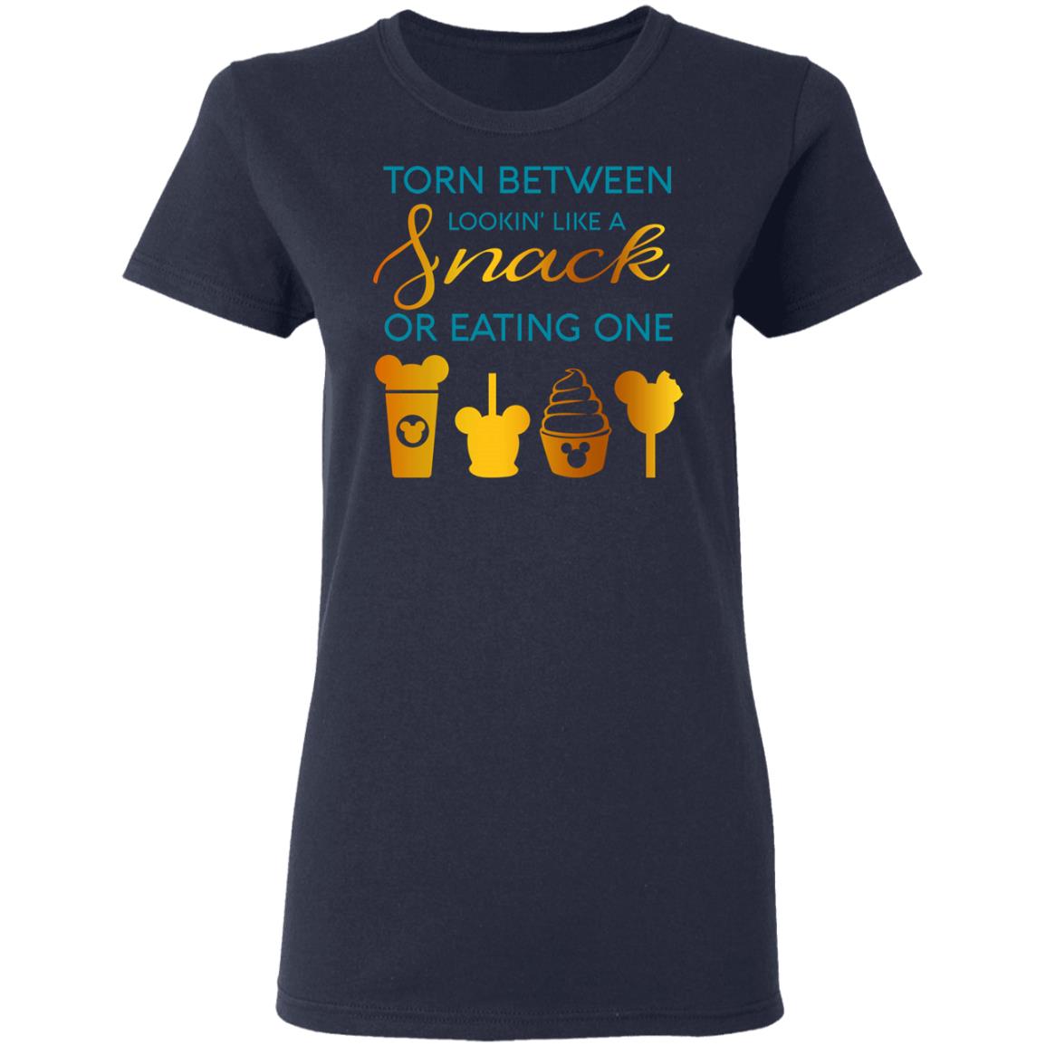 Torn Between Lookin’ Like A Snack Or Eating On Shirt, Hoodie, Tank