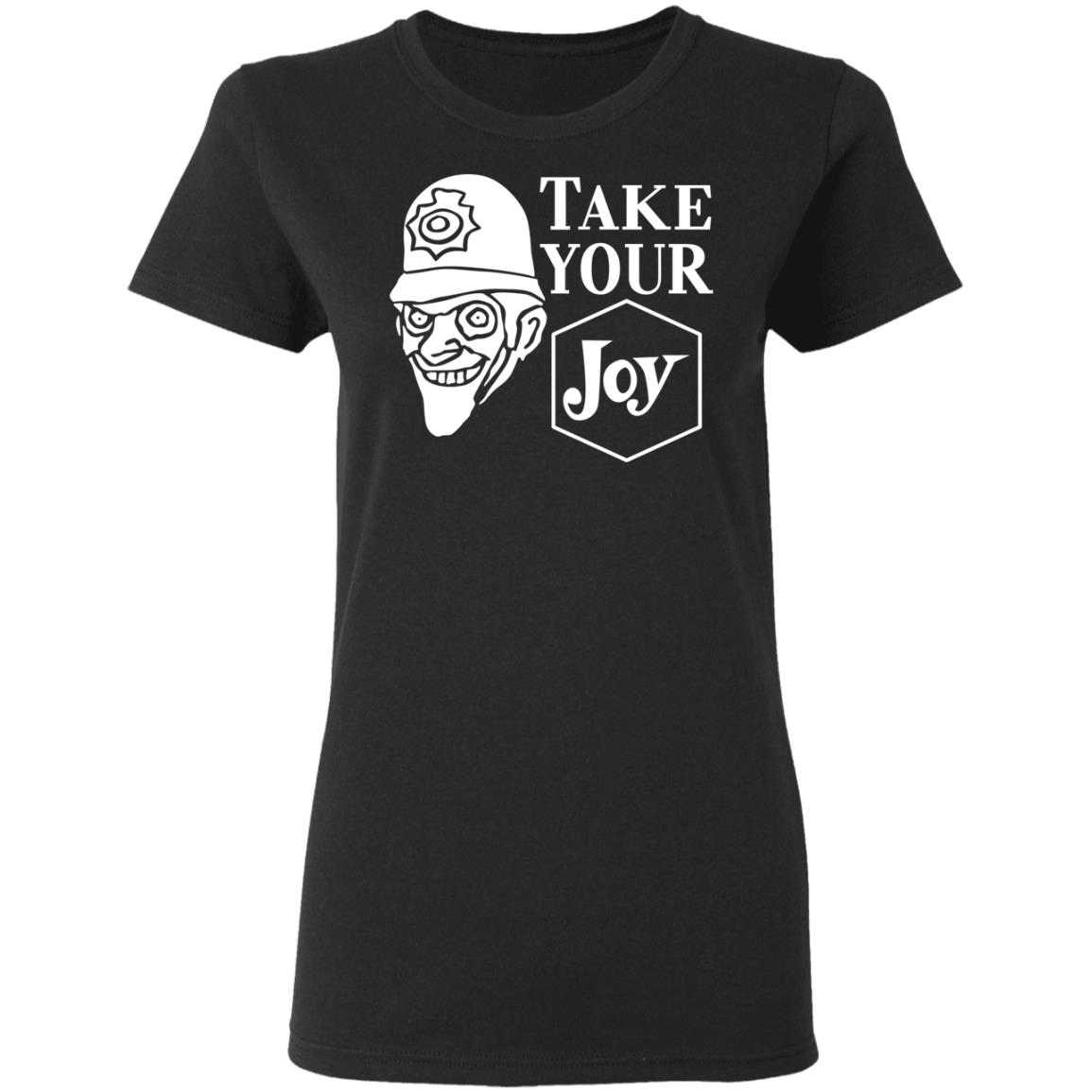 We Happy Few Take Your Joy Shirt, Hoodie, Tank