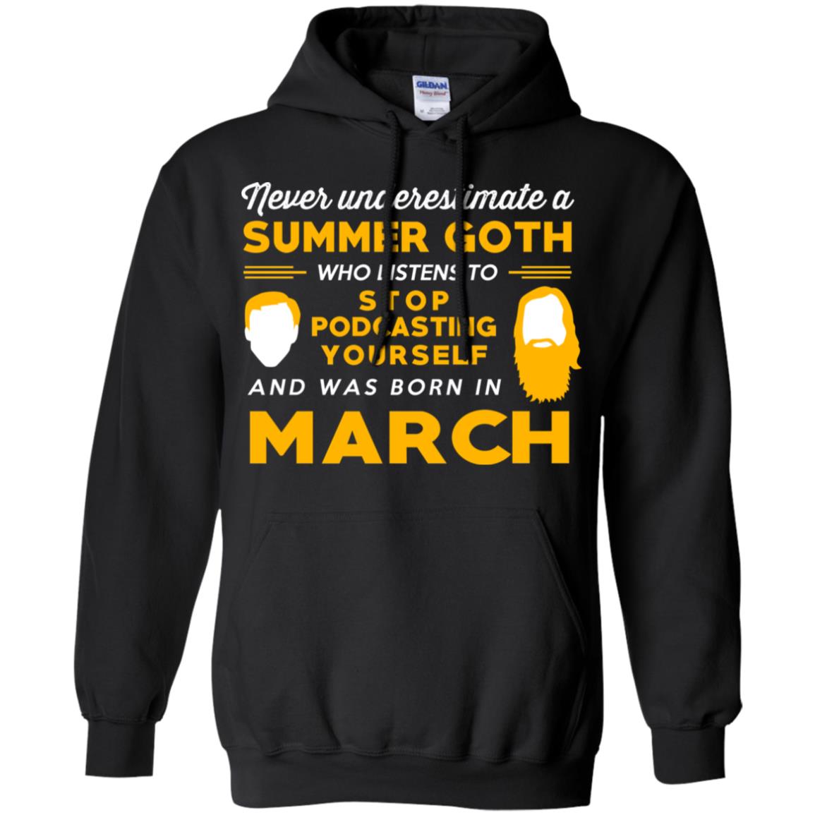 A Summer Goth Who Listens To Stop Podcasting Yourself And Was Born In March T-Shirts, Hoodie, Tank