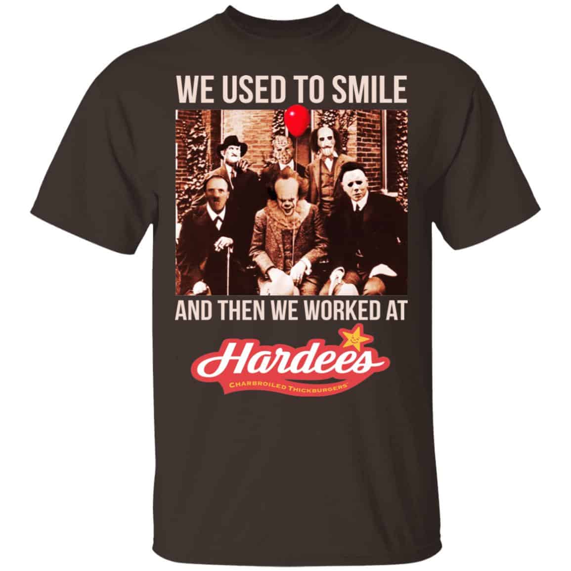 We Used To Smile And Then We Worked At Hardee’s Shirt, Hoodie, Tank