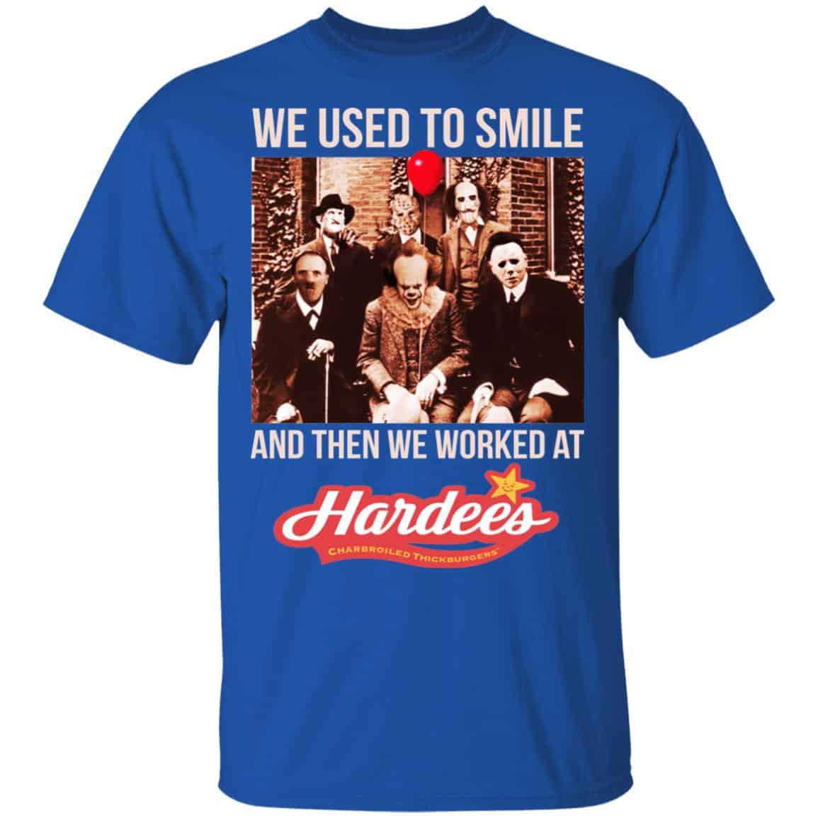 We Used To Smile And Then We Worked At Hardee’s Shirt, Hoodie, Tank