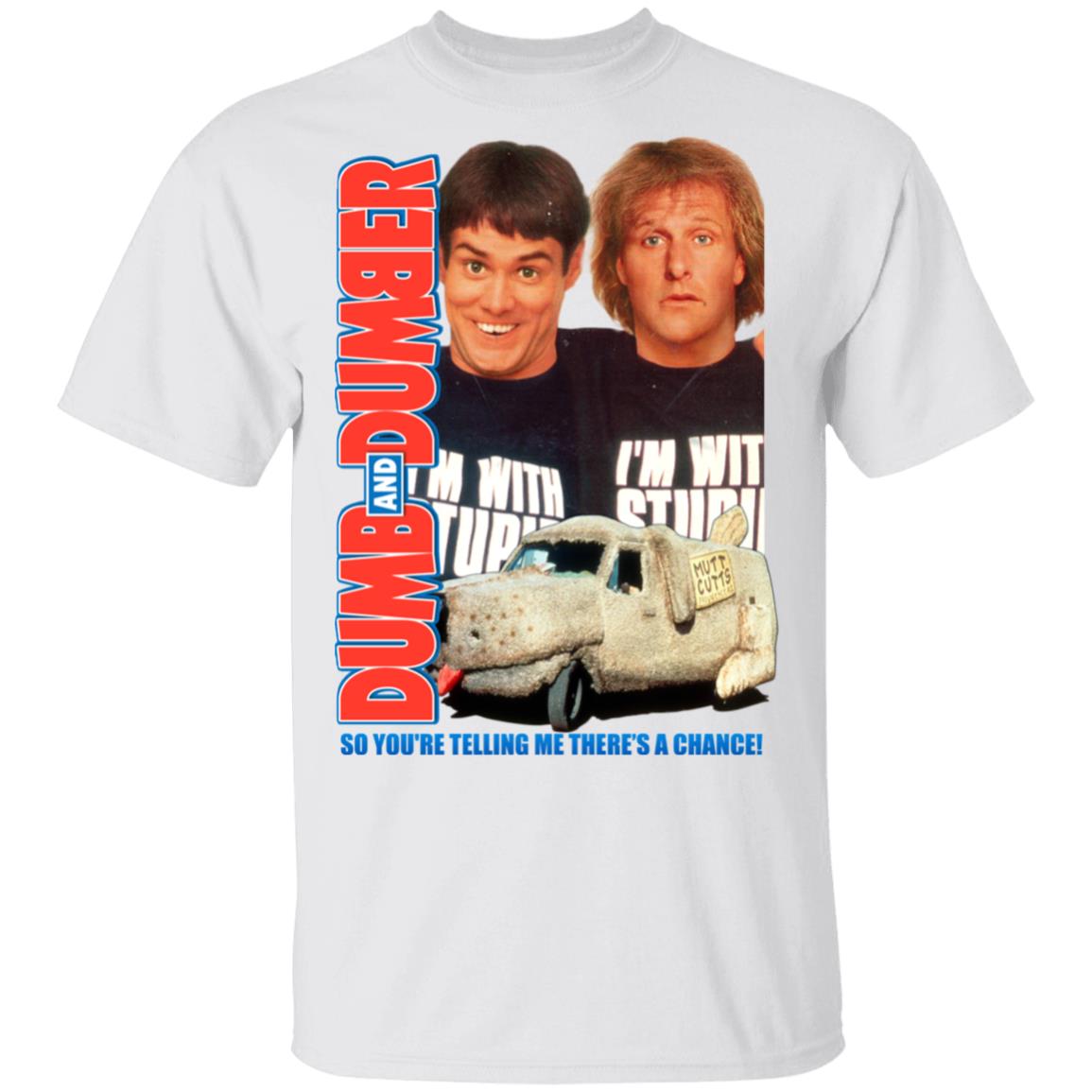 Dumb And Dumber So You’re Telling Me There’s A Chance Shirt, Hoodie, Tank