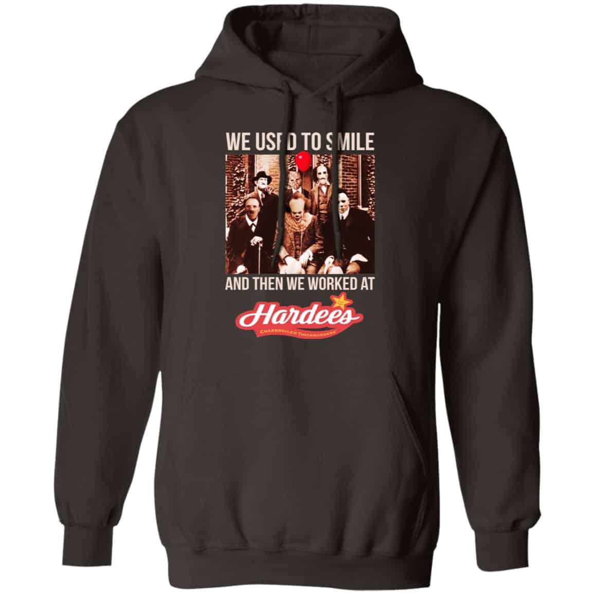 We Used To Smile And Then We Worked At Hardee’s Shirt, Hoodie, Tank
