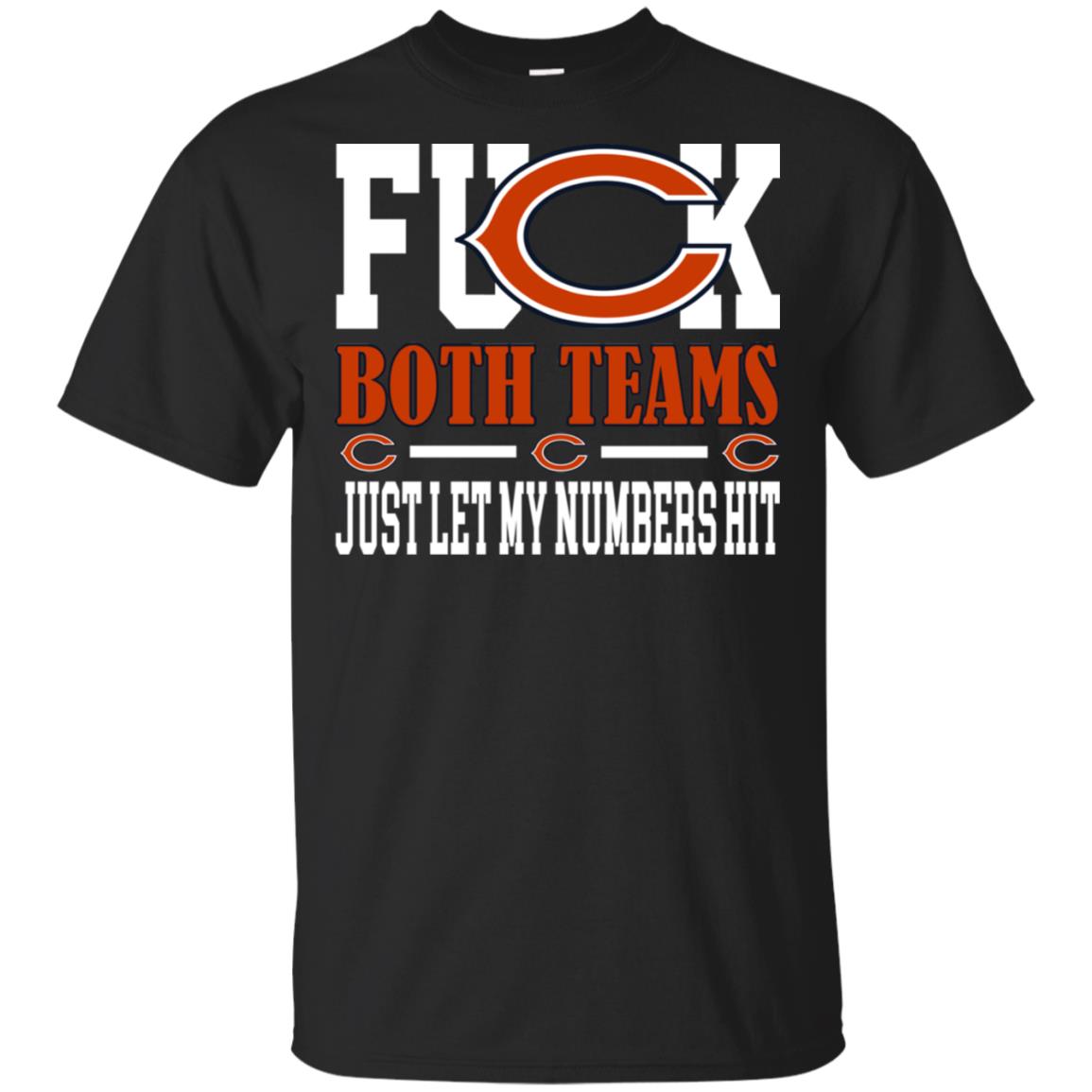 Fuck Both Teams Just Let My Numbers Hit Chicago Bears T-Shirts, Hoodie, Tank