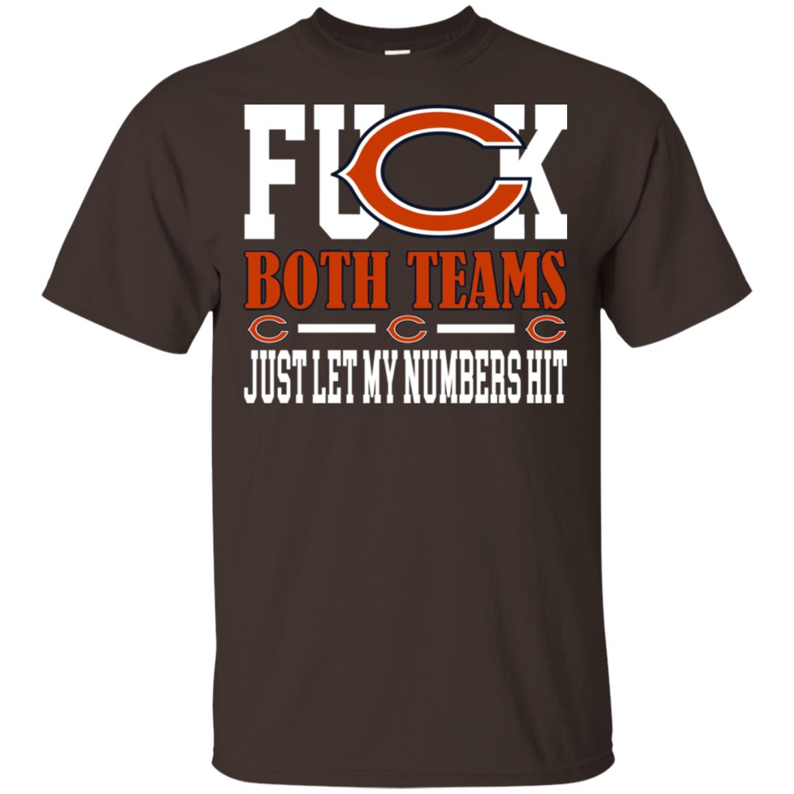 Fuck Both Teams Just Let My Numbers Hit Chicago Bears T-Shirts, Hoodie, Tank