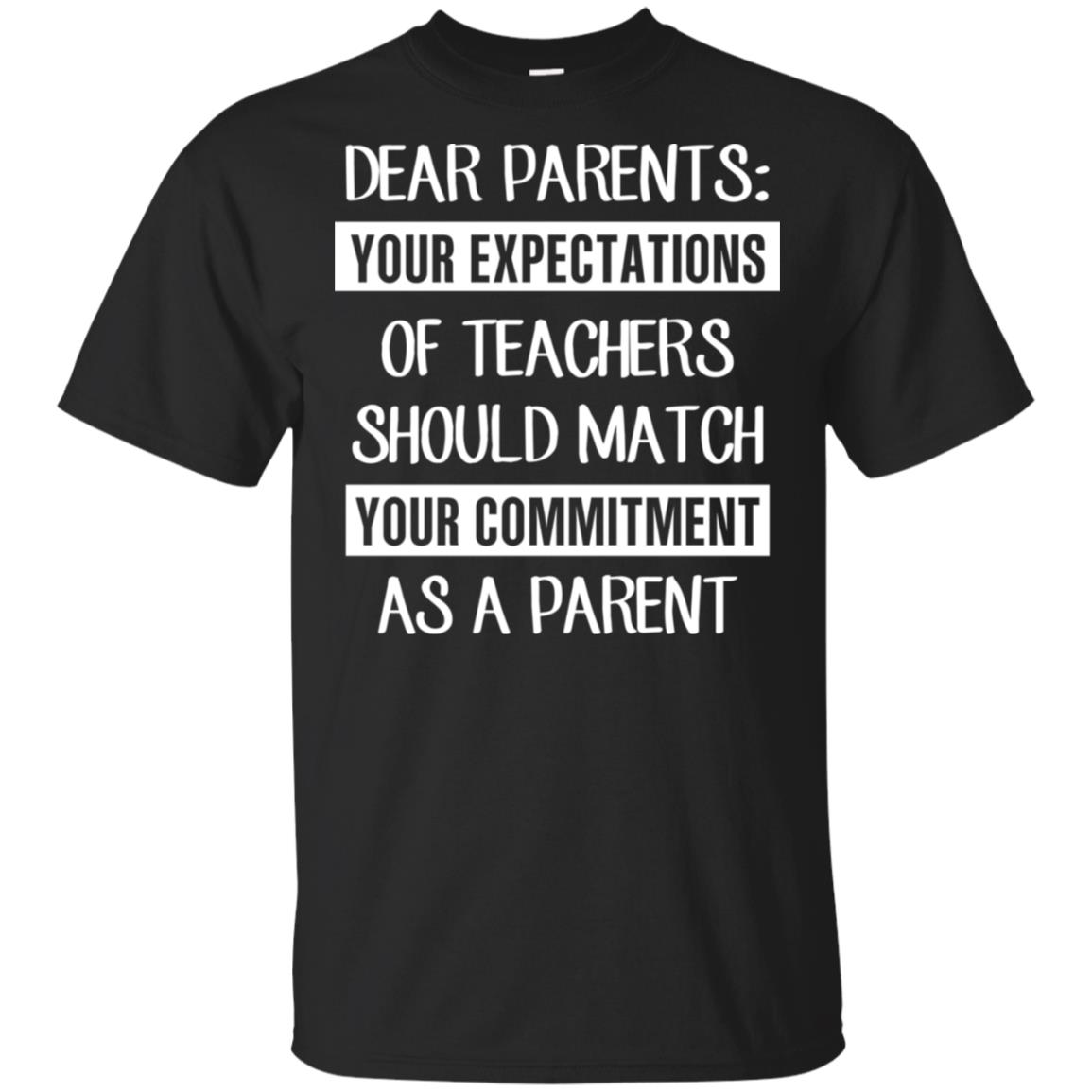 Dear Parents: Your Expectations Of Teachers Should Match Your Commitment As A Parent T-Shirts, Hoodie, Tank