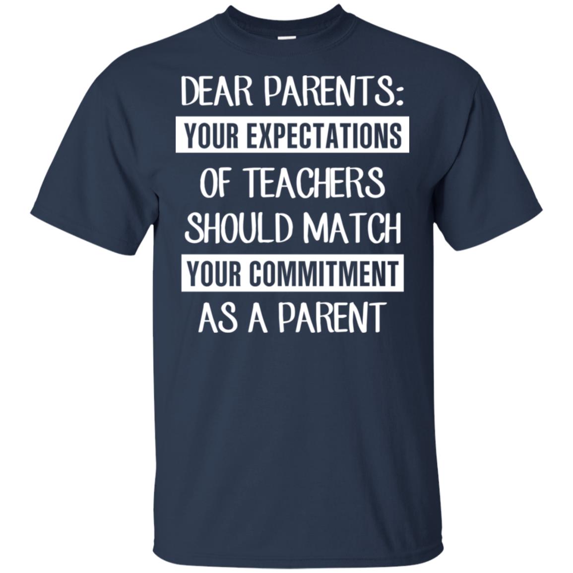 Dear Parents: Your Expectations Of Teachers Should Match Your Commitment As A Parent T-Shirts, Hoodie, Tank