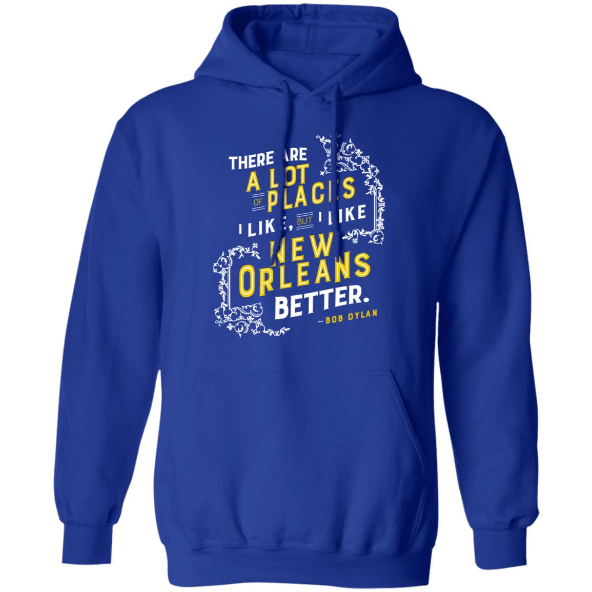 There Are A Lot Of Places I Like But I Like New Orleans Better Bob Dylan Shirt, Hoodie, Tank
