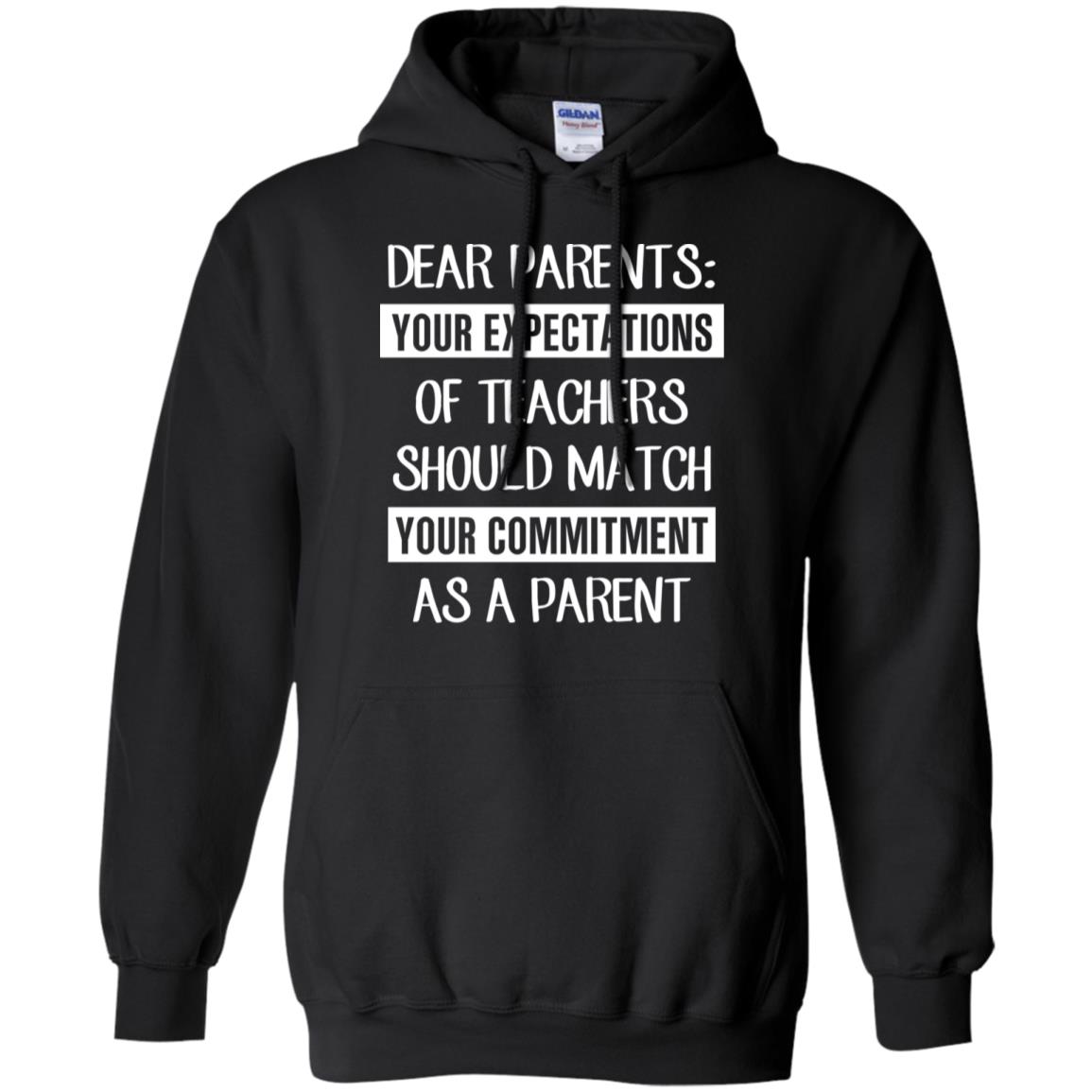 Dear Parents: Your Expectations Of Teachers Should Match Your Commitment As A Parent T-Shirts, Hoodie, Tank