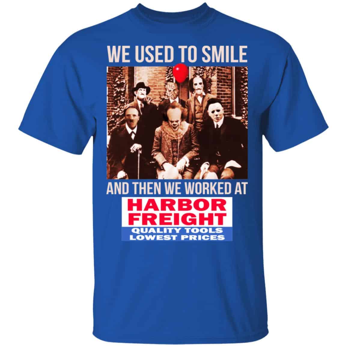 We Used To Smile And Then We Worked At Harbor Freight Tools Shirt, Hoodie, Tank