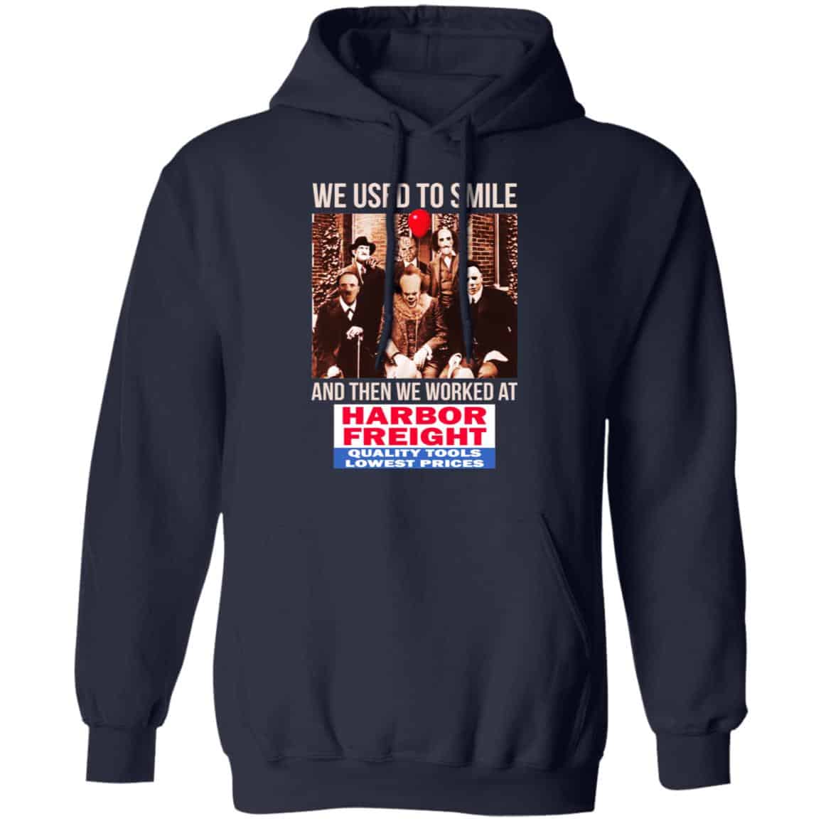 We Used To Smile And Then We Worked At Harbor Freight Tools Shirt, Hoodie, Tank