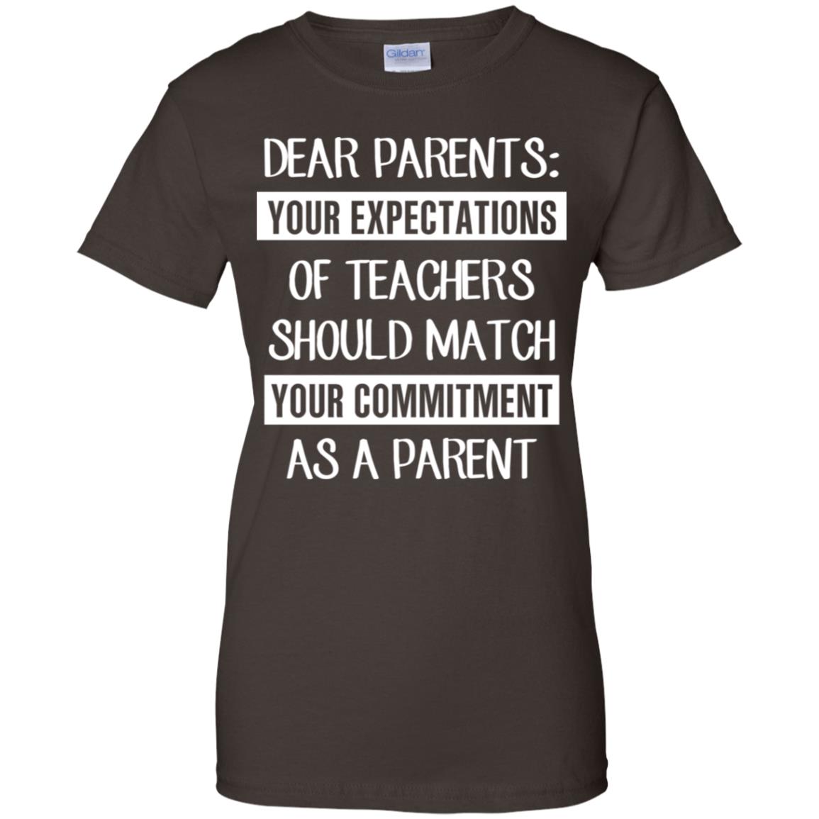 Dear Parents: Your Expectations Of Teachers Should Match Your Commitment As A Parent T-Shirts, Hoodie, Tank