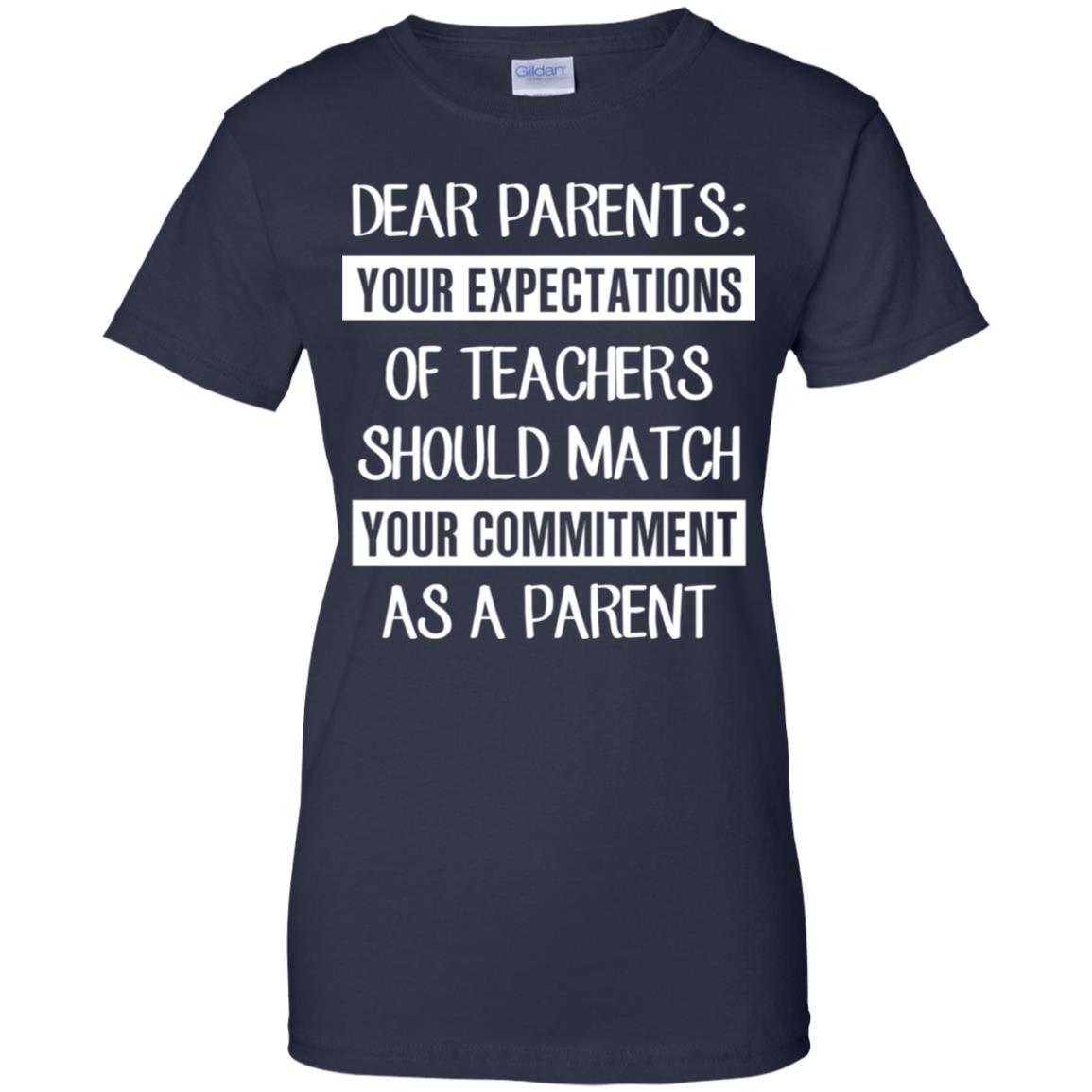 Dear Parents: Your Expectations Of Teachers Should Match Your Commitment As A Parent T-Shirts, Hoodie, Tank