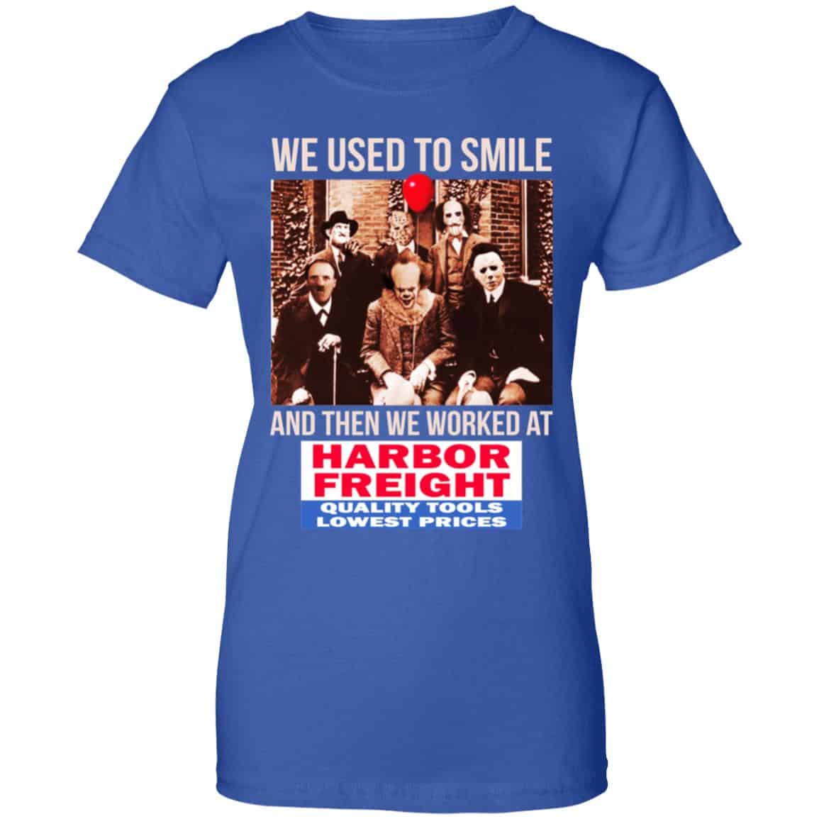 We Used To Smile And Then We Worked At Harbor Freight Tools Shirt, Hoodie, Tank