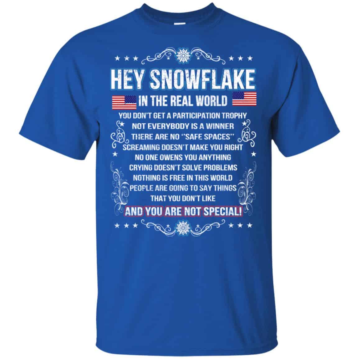 Hey Snowflake In The Real World You Don’t Get A Participation Trophy T-Shirts, Hoodie, Tank