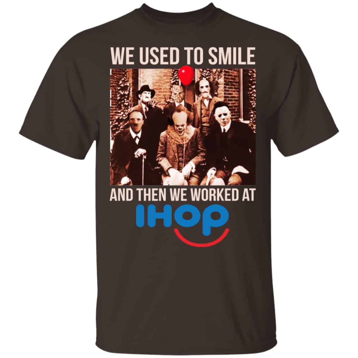 We Used To Smile And Then We Worked At International House Of Pancakes Shirt, Hoodie, Tank