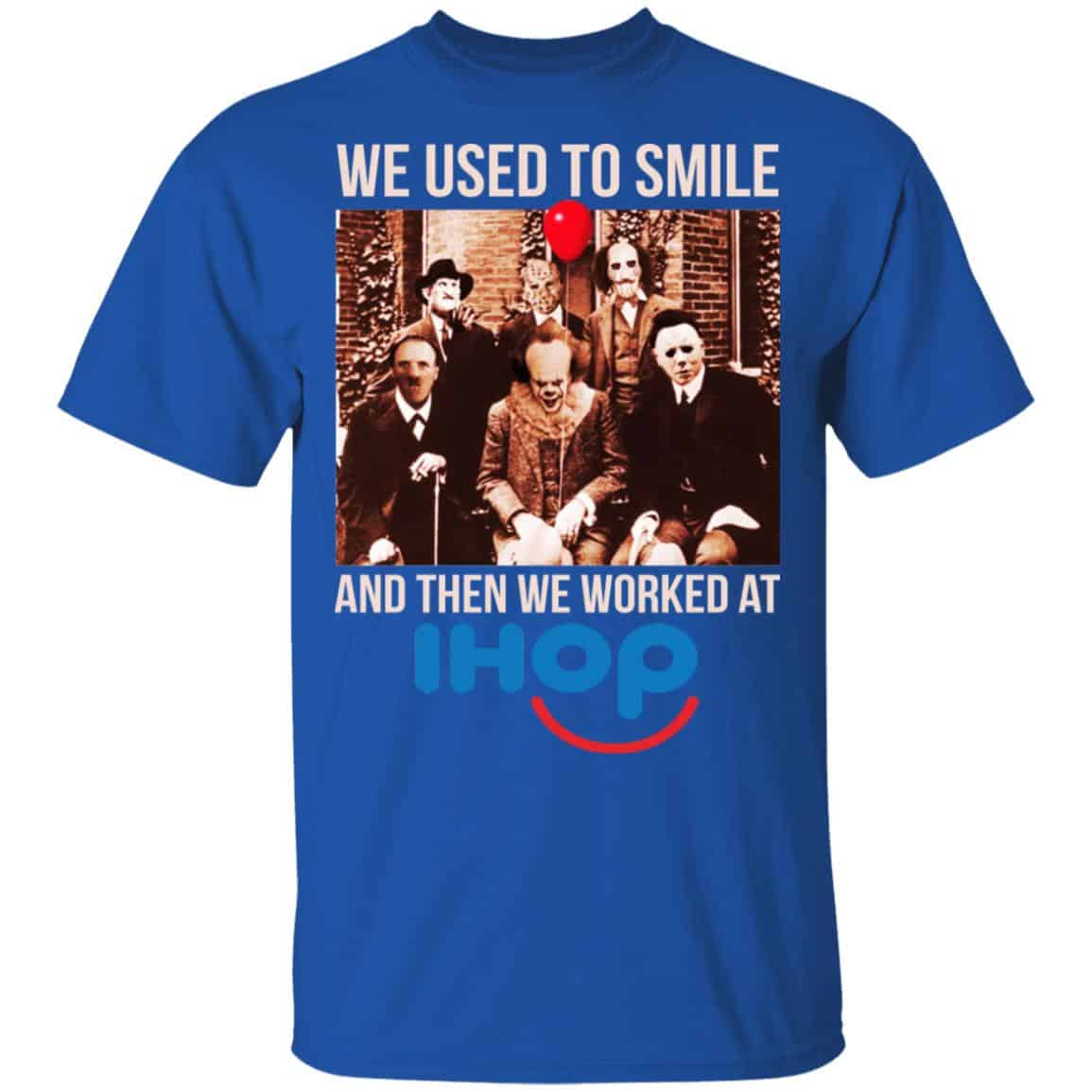 We Used To Smile And Then We Worked At International House Of Pancakes Shirt, Hoodie, Tank