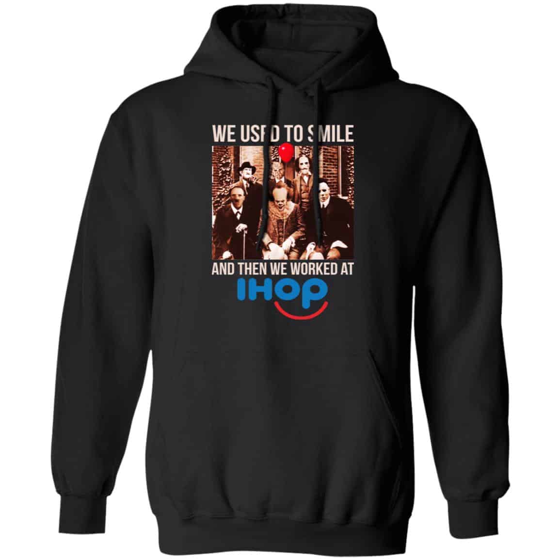 We Used To Smile And Then We Worked At International House Of Pancakes Shirt, Hoodie, Tank
