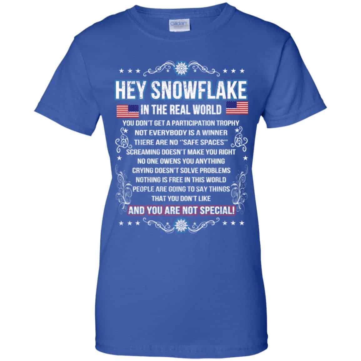 Hey Snowflake In The Real World You Don’t Get A Participation Trophy T-Shirts, Hoodie, Tank